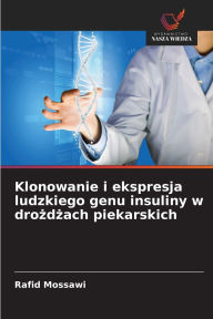 Title: Klonowanie i ekspresja ludzkiego genu insuliny w drożdżach piekarskich, Author: Rafid Mossawi