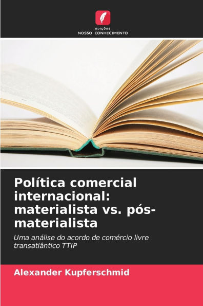 PolÃ¯Â¿Â½tica comercial internacional: materialista vs. pÃ¯Â¿Â½s-materialista