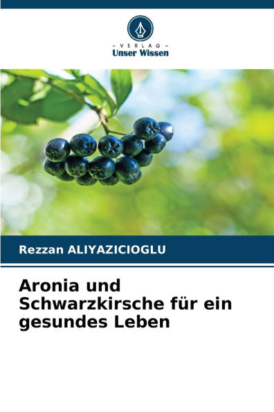 Aronia und Schwarzkirsche fÃ¯Â¿Â½r ein gesundes Leben