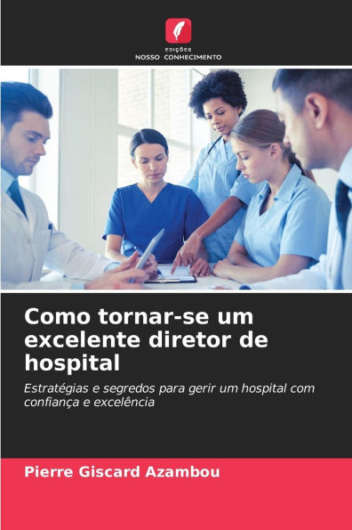 Como tornar-se um excelente diretor de hospital