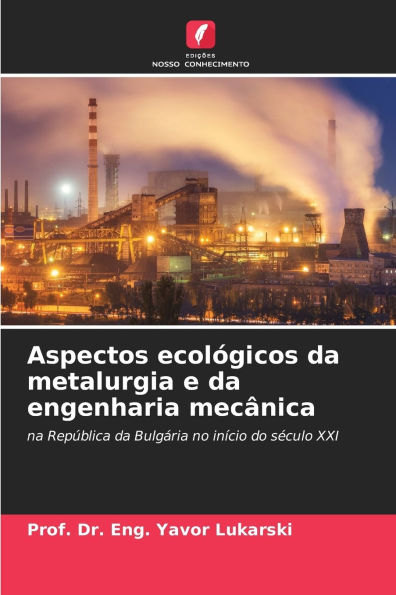 Aspectos ecolÃ¯Â¿Â½gicos da metalurgia e da engenharia mecÃ¯Â¿Â½nica