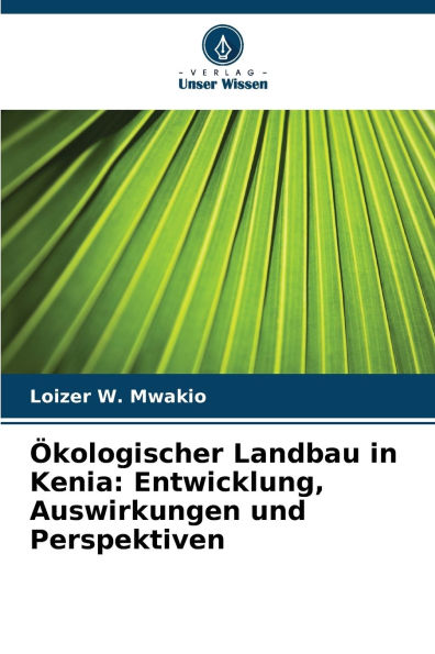 Ã¯Â¿Â½kologischer Landbau in Kenia: Entwicklung, Auswirkungen und Perspektiven