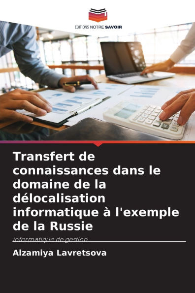 Transfert de connaissances dans le domaine de la dÃ¯Â¿Â½localisation informatique Ã¯Â¿Â½ l'exemple de la Russie