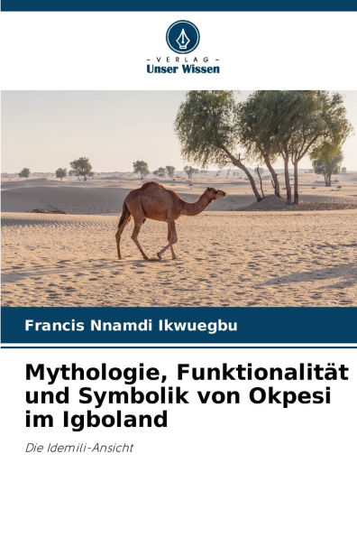 Mythologie, FunktionalitÃ¯Â¿Â½t und Symbolik von Okpesi im Igboland