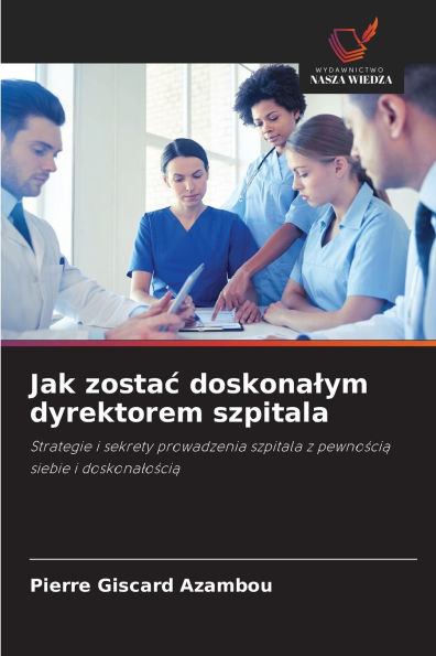 Jak zostac doskonalym dyrektorem szpitala