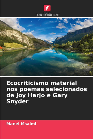 Ecocriticismo material nos poemas selecionados de Joy Harjo e Gary Snyder
