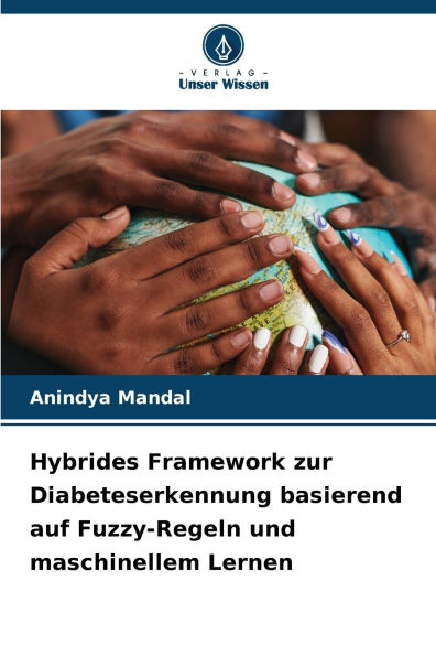 Hybrides Framework zur Diabeteserkennung basierend auf Fuzzy-Regeln und maschinellem Lernen