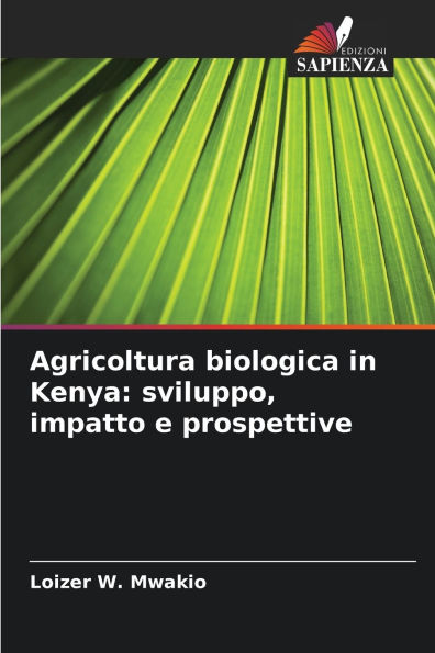 Agricoltura biologica in Kenya: sviluppo, impatto e prospettive