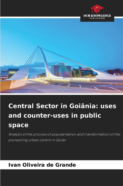 Central Sector in GoiÃ¯Â¿Â½nia: uses and counter-uses in public space
