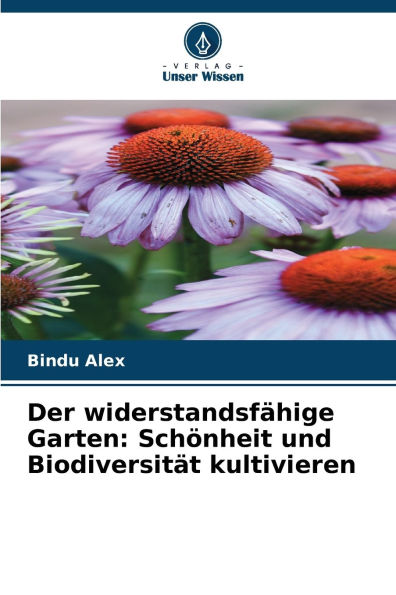 Der widerstandsfÃ¯Â¿Â½hige Garten: SchÃ¯Â¿Â½nheit und BiodiversitÃ¯Â¿Â½t kultivieren