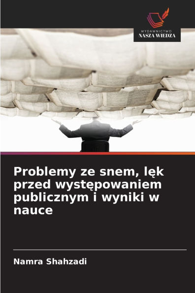 Problemy ze snem, lęk przed występowaniem publicznym i wyniki w nauce