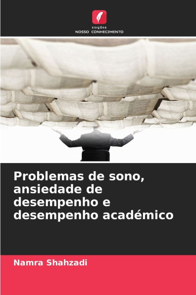 Problemas de sono, ansiedade de desempenho e desempenho acadï¿½mico