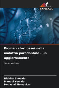 Title: Biomarcatori ossei nella malattia parodontale - un aggiornamento, Author: Nishita Bhosale