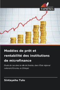 Title: ModÃ¯Â¿Â½les de prÃ¯Â¿Â½t et rentabilitÃ¯Â¿Â½ des institutions de microfinance, Author: Sintayehu Tulu