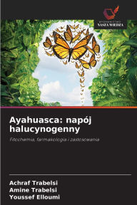 Title: Ayahuasca: napÃ¯Â¿Â½j halucynogenny, Author: Achraf Trabelsi