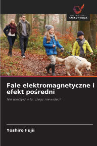 Title: Fale elektromagnetyczne i efekt pośredni, Author: Yoshiro Fujii
