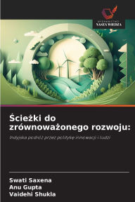 Title: Ścieżki do zrÃ¯Â¿Â½wnoważonego rozwoju, Author: Swati Saxena