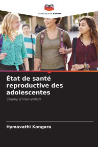 Title: Ã¯Â¿Â½tat de santÃ¯Â¿Â½ reproductive des adolescentes, Author: Hymavathi Kongara