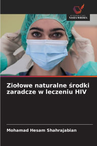 Title: Ziolowe naturalne środki zaradcze w leczeniu HIV, Author: Mohamad Hesam Shahrajabian