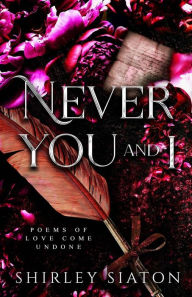 Title: Never You and I, Author: Shirley Siaton