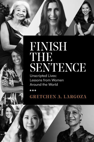 Finish the Sentence: Unscripted Lives: Lessons from Women Around the World