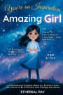You're an Inspiration, Amazing Girl: A Motivational Chapter Book for Brilliant Girls Who Dared to Be Different