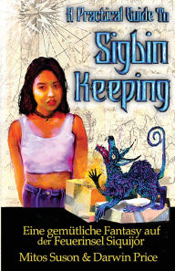 Title: A Practical Guide to Sigbin Keeping: Eine gemÃ¯Â¿Â½tliche Fantasy auf der Feuerinsel Siquijor, Author: Mitos Suson