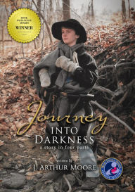 Title: Journey into Darkness (Colored - 3rd Edition): A Story in Four Parts, Author: J. Arthur Moore