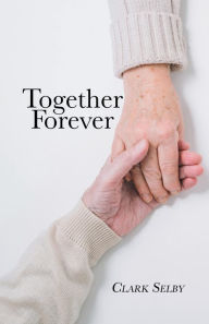 Title: Together Forever (New Edition), Author: Clark Selby