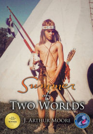 Title: Summer of Two Worlds (3rd Edition), Author: J. Arthur Moore