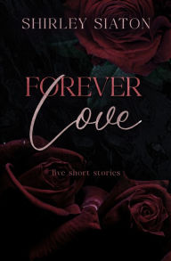 Title: Forever Love: Five Short Stories, Author: Shirley Siaton