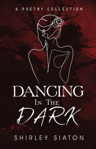 Title: Dancing in the Dark, Author: Shirley Siaton