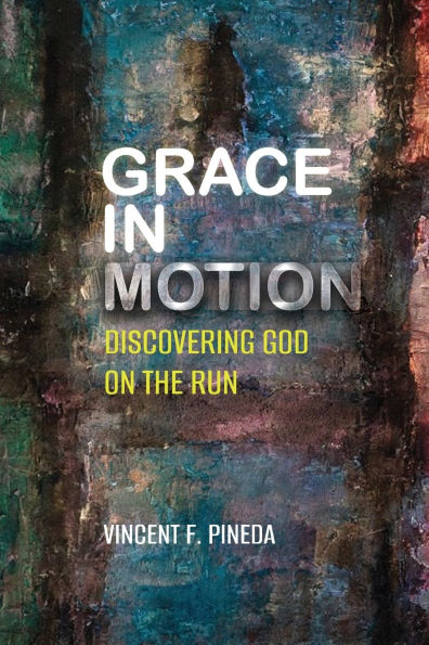 Grace in Motion: Discovering God on the Run