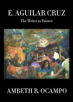 E. Aguilar Cruz: The Writer as Painter