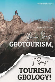 Title: You Say Geotourism, I Say Tourism Geology!, Author: Yudi Satria Purnama