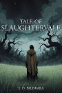 Tale of Slaughtervale: Survivors nor Saviors Book 1