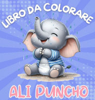 Title: Libro da Colorare Ali Puncho: Avventura da colorare con simpatici elefantini per bambini dai 3 anni in su 40 immagini Stampa di grandi dimensioni Regali perfetti per bambini, Author: Dion McAdams