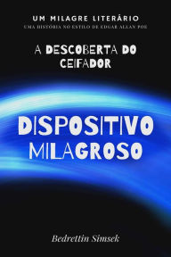 Title: Dispositivo Milagroso: Ou A Descoberta do Ceifador, Author: Bedrettin Simsek