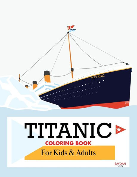 Titanic Coloring Book: Child-Friendly, All Ages with Detailed Hand-Drawn Illustrations, a Ship Coloring Book for Kids and Adults (Colourful Journeys)