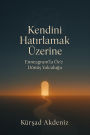 Kendini Hatirlamak Üzerine: Enneagramla Öze Dönüs Yolculugu