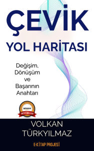 Title: Çevik Yol Haritasi: Degisim, Donusum ve Basarinin Anahtari, Author: Volkan Türkyilmaz