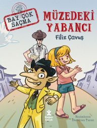 Title: Bay Çok Saçma - Müzedeki Yabanci, Author: Filiz Çavus