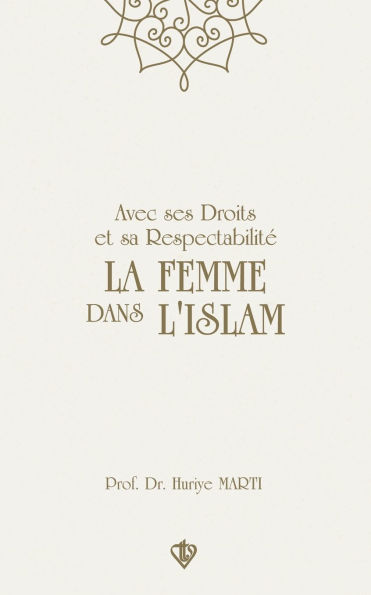 Avec ses Droits et sa RespectabilitÃ¯Â¿Â½ La Femme Dans L'Islam