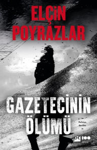 Title: Gazetecinin Ölümü, Author: Elçin Poyrazlar