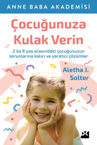 Title: Çocugunuza Kulak Verin, Author: Aletha J. Solter