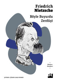 Title: Böyle Buyurdu Zerdüst, Author: Friedrich Nietzsche