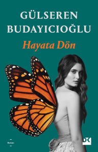 Title: Hayata Dön, Author: Gülseren Budayicioglu