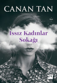 Title: Issiz Kadinlar Sokagi, Author: Canan Tan