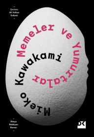 Title: Memeler Ve Yumurtalar, Author: Mieko Kawakami