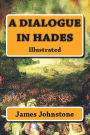 A Dialogue in Hades: (Illustrated)